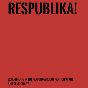 Out Now! Respublika! - Experiments in the Performance of Participation and Democracy (2019) Out Now! Respublika! - Experiments in the Performance of Participation and Democracy (2019)
